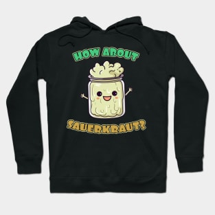 How About Sauerkraut Hoodie